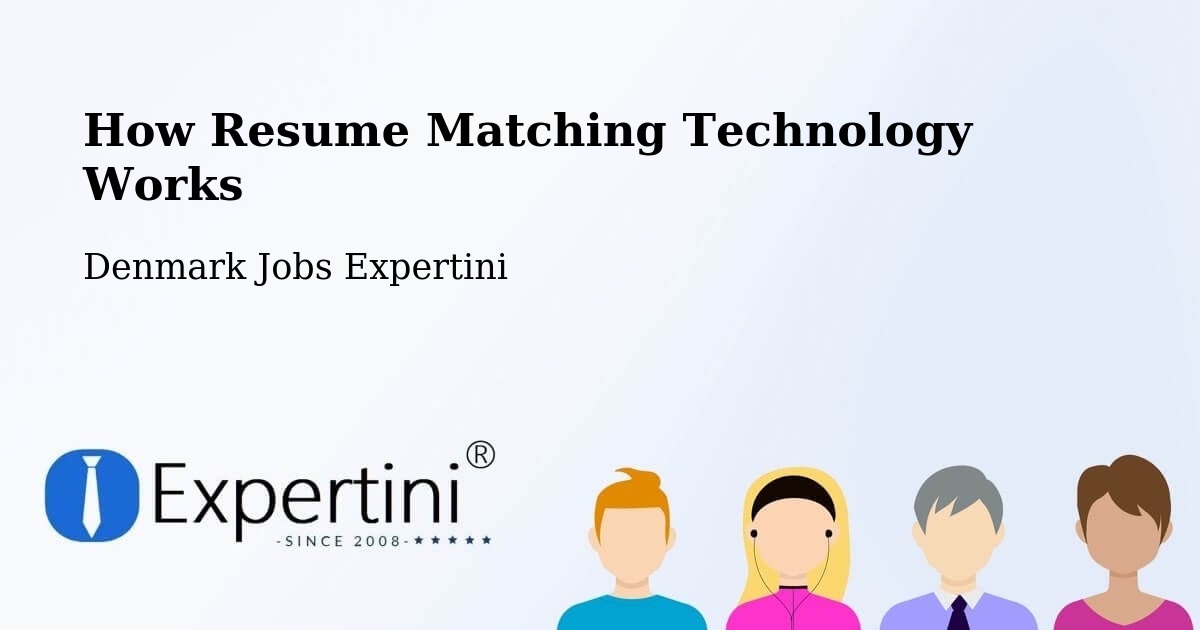 How Resume Matching Technology Works - Denmark Jobs Expertini